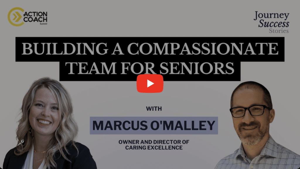 Building a Compassionate Team for Seniors: A Conversation with Marcus O’Malley of Caring Excellence